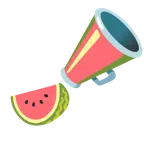 megaphone + watermelon