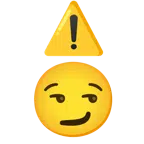 warning + smirking face