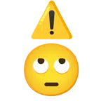 warning + face with rolling eyes