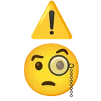 warning + face with monocle